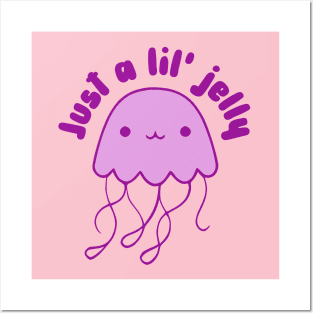 Just A Lil' Jelly - Kawaii Cute Jellyfish Posters and Art